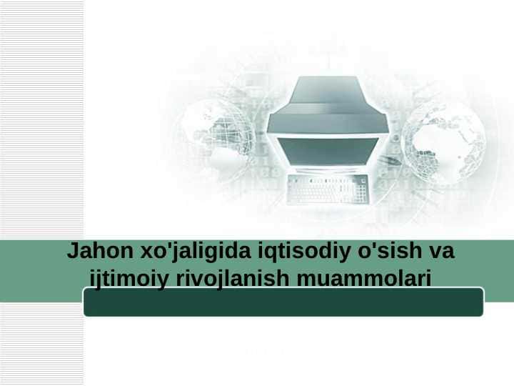 Jahon xo'jaligida iqtisodiy o'sish va ijtimoiy rivojlanish muammolari