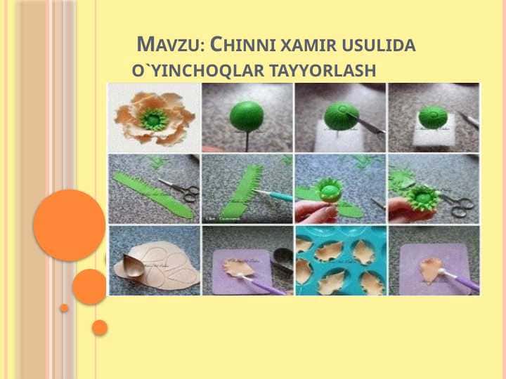 Chinni xamir usulida o`yinchoqlar tayyorlash