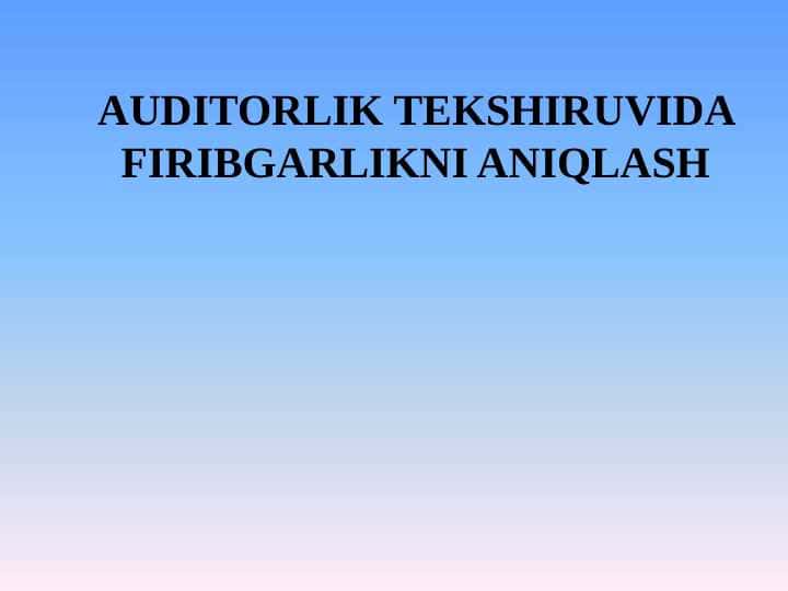 Auditorlik tekshiruvida firibgarlikni aniqlash mavzusida slayd