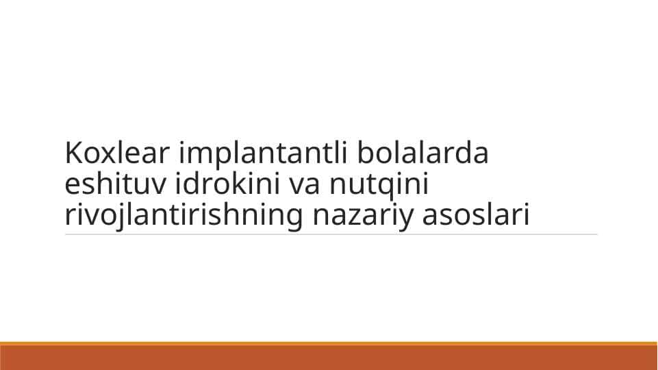 Koxlear implantantli bolalarda eshituv idrokini va nutqini rivojlantirishning nazariy asoslari