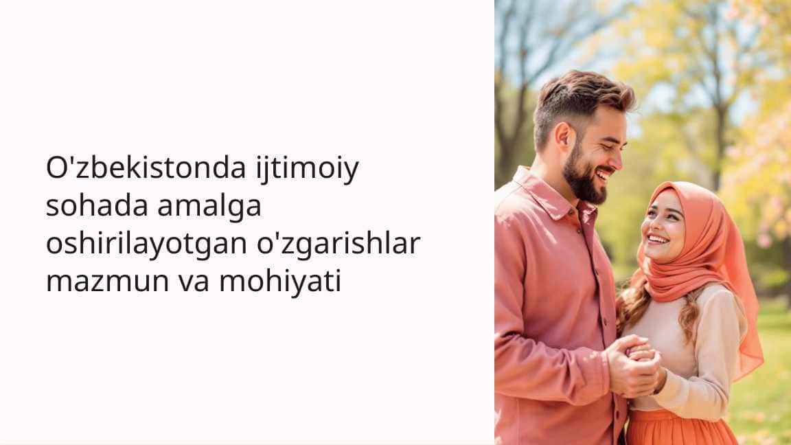 O'zbekistonda ijtimoiy sohada amalga oshirilayotgan o'zgarishlar mazmun va mohiyati