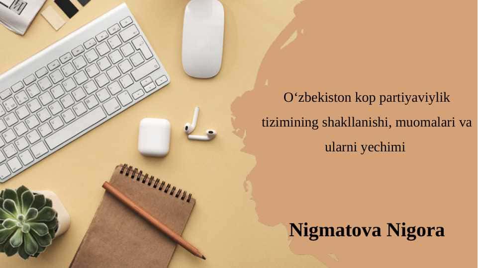 Oʻzbekiston kop partiyaviylik tizimining shakllanishi, muomalari va ularni yechimi