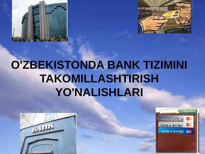O'ZBEKISTONDA BANK TIZIMINI TAKOMILLASHTIRISH YO'NALISHLARI