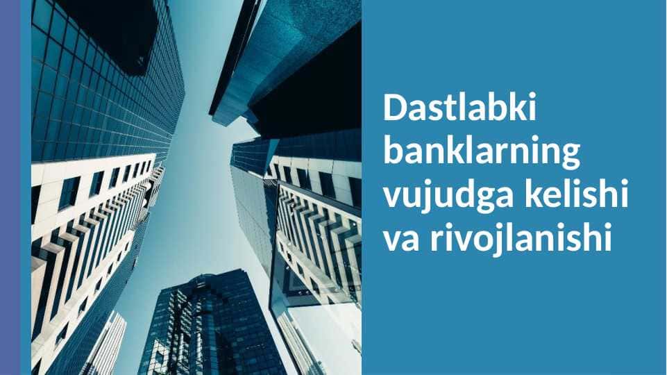Dastlabki banklarning vujudga kelishi va rivojlanishi