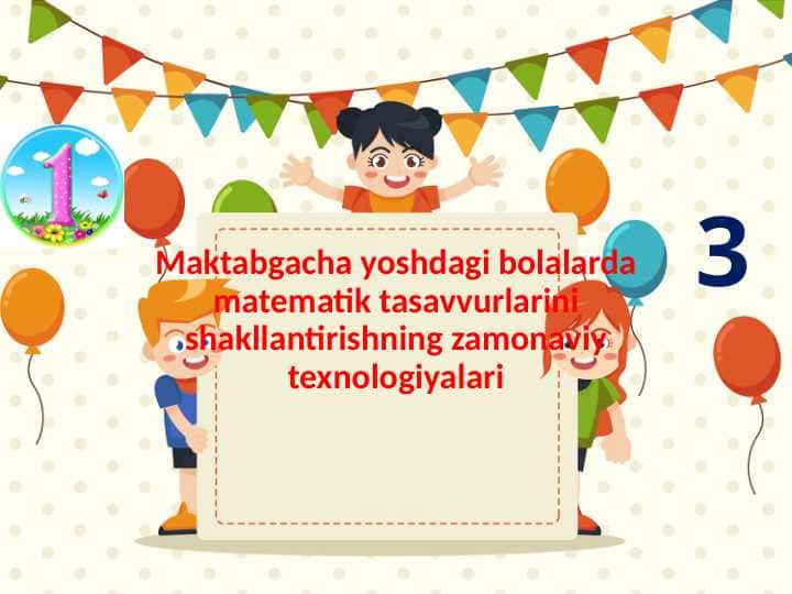 maktabgacha yoshdagi bolalarda matematik tasavvurni rivojlantirishda zamonaviy texnologiyalar