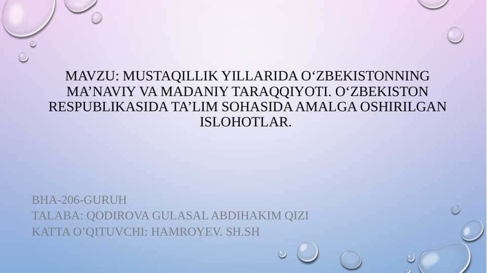 Mavzu: MUSTAQILLIK YILLARIDA O‘ZBEKISTONNING MA’NAVIY VA MADANIY TARAQQIYOTI. O‘ZBEKISTON RESPUBLIKASIDA TA’LIM SOHASIDA AMALGA OSHIRILGAN ISLOHOTLAR.