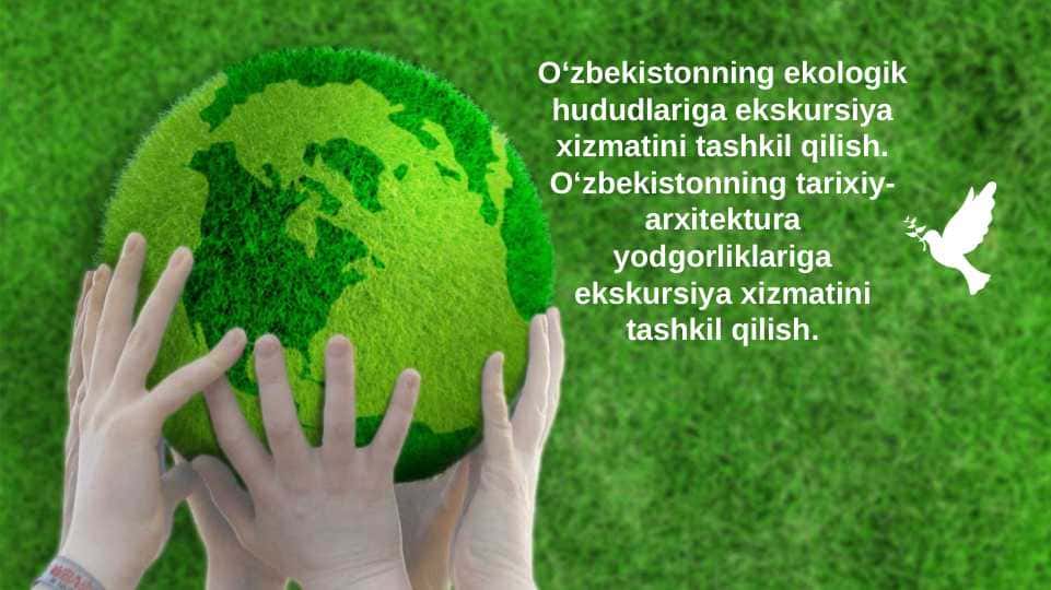 O‘zbekistonning ekologik hududlariga ekskursiya xizmatini tashkil qilish. O‘zbekistonning tarixiy- arxitektura yodgorliklariga ekskursiya xizmatini tashkil qilish.