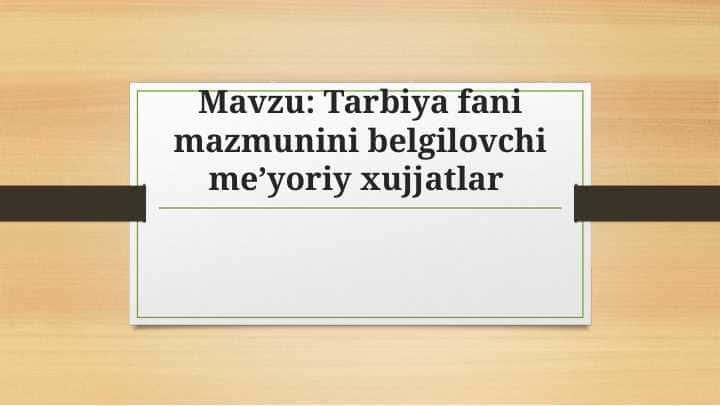 Tarbiya fani mazmunini belgilovchi me’yoriy xujjatlar
