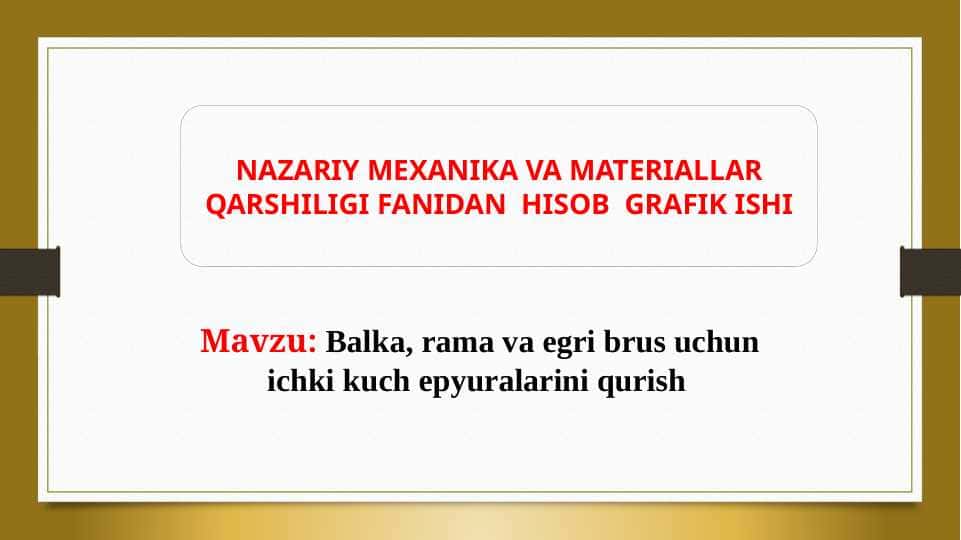 Balka, rama va egri brus uchun ichki kuch epyuralarini qurish