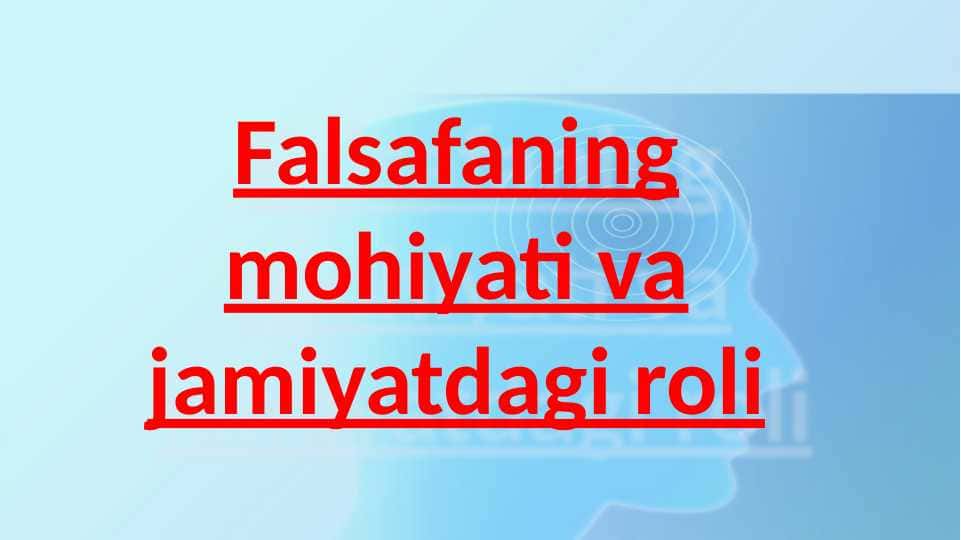 Falsafaning mohiyati va jamiyatdagi oʻrni