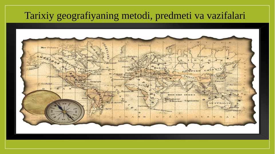 Tarixiy geografiyaning metodi, predmeti va vazifalari