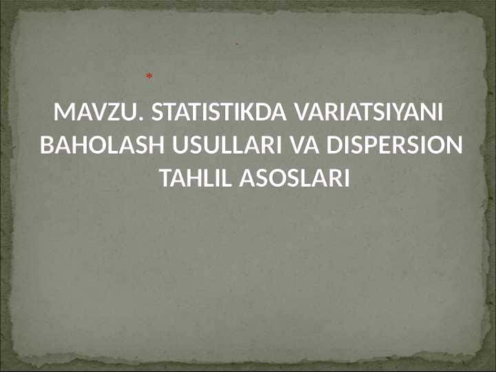 STATISTIKDA VARIATSIYANI BAHOLASH USULLARI VA DISPERSION TAHLIL ASOSLARI