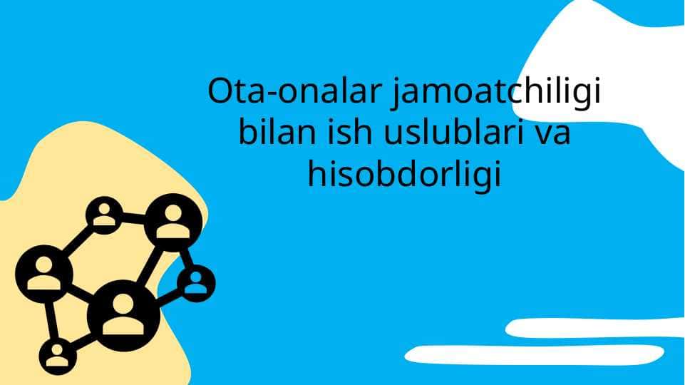 MTT ota-onalar jamoatchiligi bilan ish uslublari va hisobdorligi