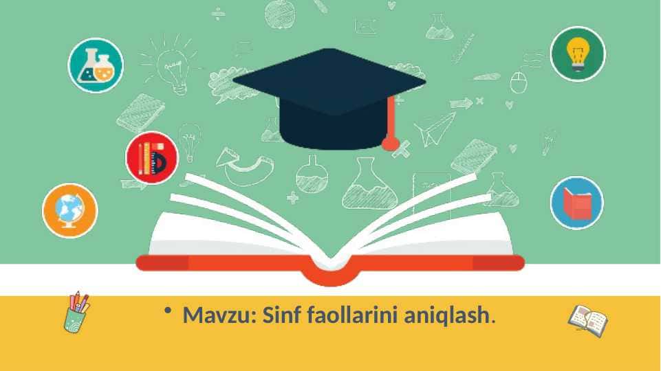 Sinf faollarini aniqlash.O'quvchilarni pedagogik kuzatish.Sinf rahbarining o'quvchilar bilan ishlash metodikasi.Sinf faollarini aniqlashda qo'llaniladigan usullar