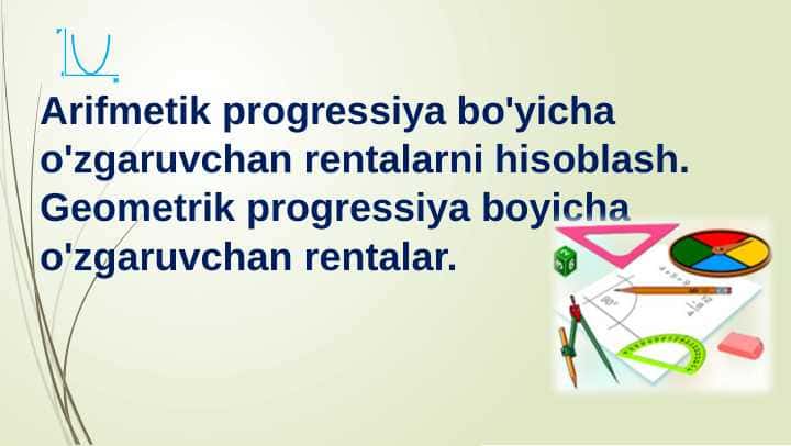 Arifmetik progressiya bo'yicha o'zgaruvchan rentalarni hisoblash. Geometrik progressiya boyicha o'zgaruvchan rentalar