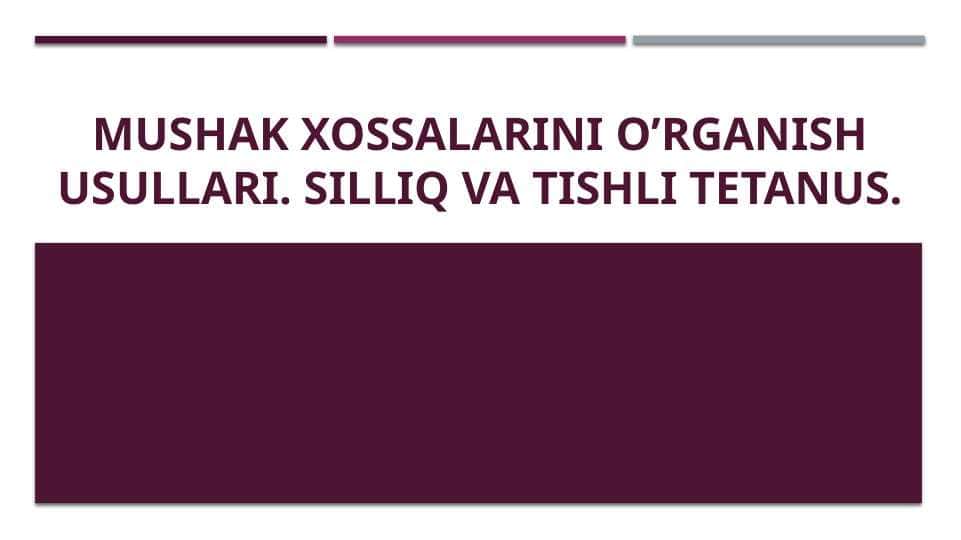 Mushak xossalarini o’rganish usullari
