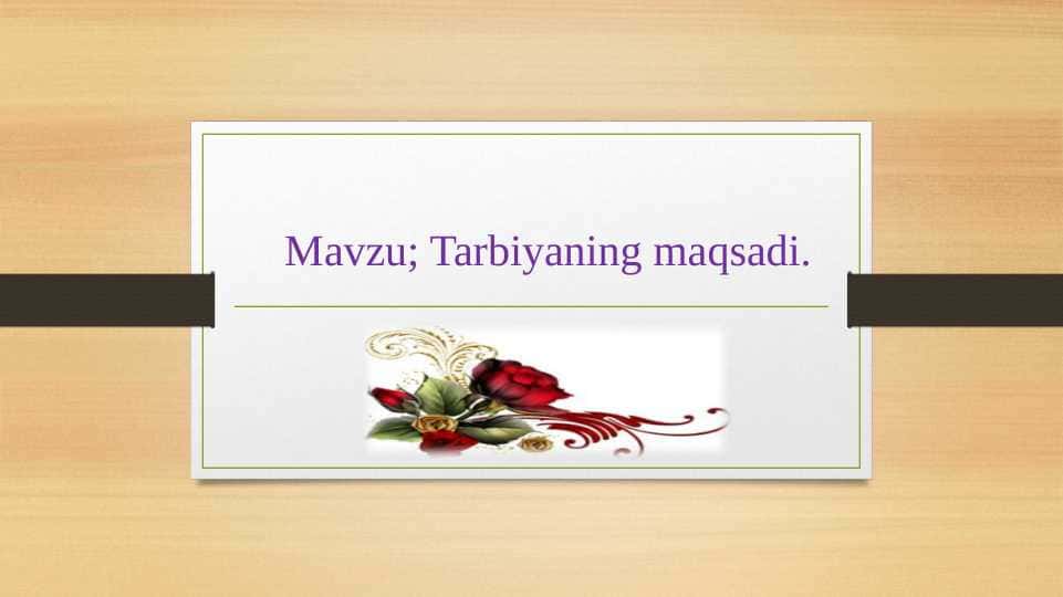 Tarbiyaning maqsadi