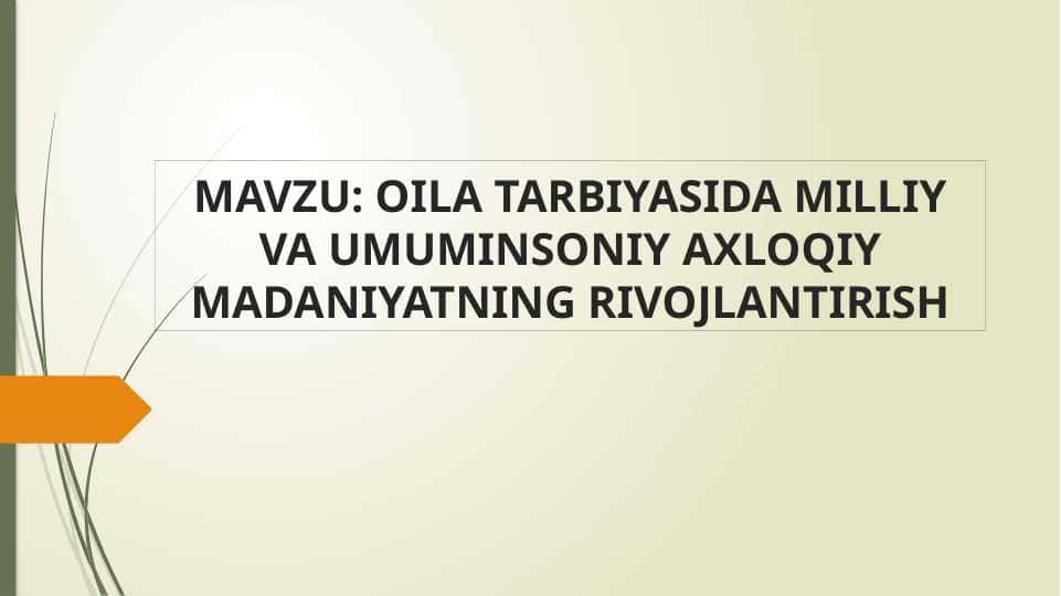 OILA TARBIYASIDA MILLIY VA UMUMINSONIY AXLOQIY MADANIYATNING RIVOJLANTIRISH