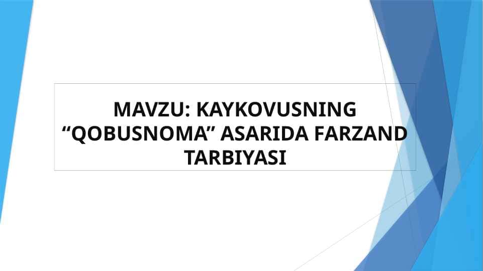 KAYKOVUSNING “QOBUSNOMA” ASARIDA FARZAND TARBIYASI