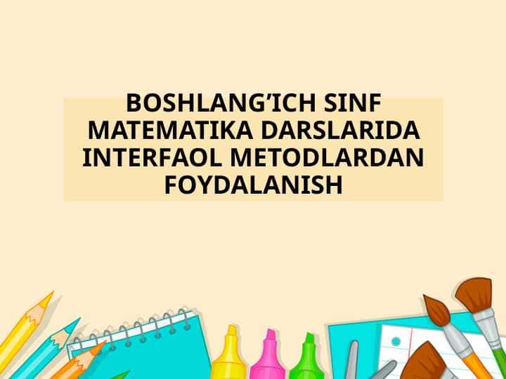 BOSHLANG’ICH SINF MATEMATIKA DARSLARIDA INTERFAOL METODLARDAN FOYDALANISH