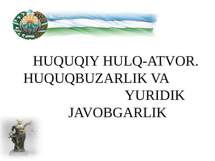 HUQUQIY HULQ-ATVOR. HUQUQBUZARLIK VA YURIDIK JAVOBGARLIK