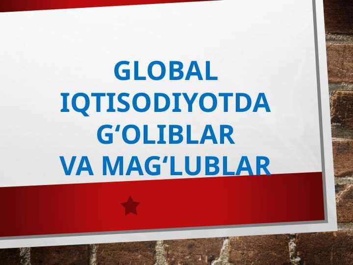 GLOBAL IQTISODIYOTDA G‘OLIBLAR VA MAG‘LUBLAR