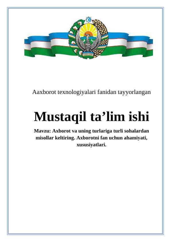 Axborot va uning turlariga turli sohalardan misollar keltiring. Axborotni fan uchun ahamiyati, xususiyatlari.