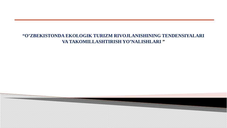 O’zbеkistоndа ekоlоgik turizm rivоjlаnishining tеndеnstiyalаri vа tаkоmillаshtirish yo’nаlishlаri