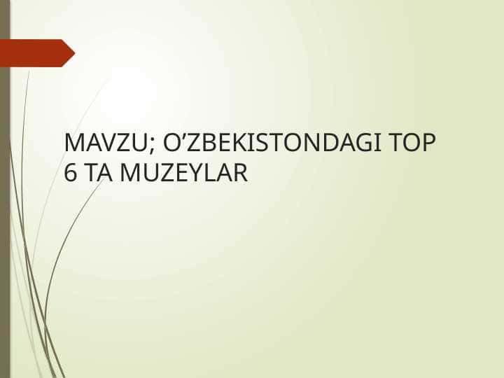 O’ZBEKISTONDAGI TOP 6 TA MUZEYLAR