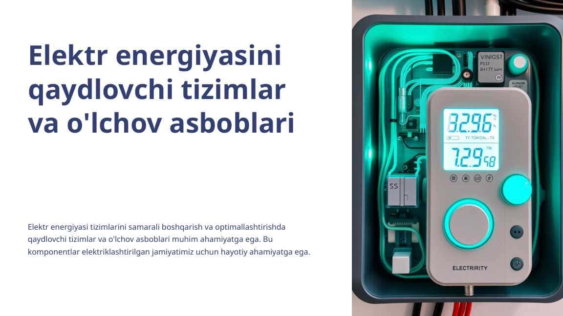 Elektr energiyasini qaydlovchi tizimlar va o'lchov asboblari