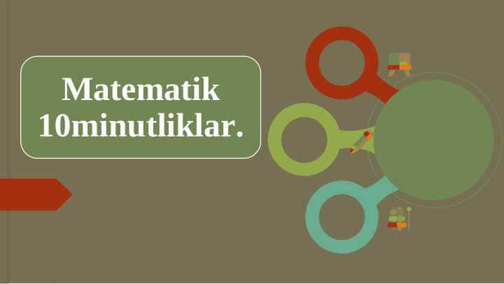 Matematik 10minutliklar