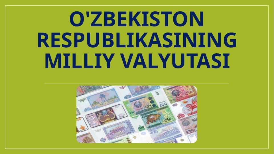 O'zbekiston Respublikasining milliy valyutasi asosida taqdimot