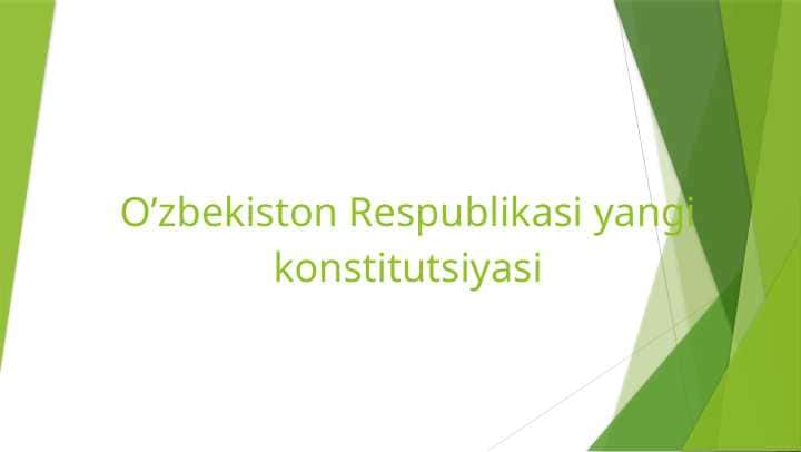 O’zbekiston Respublikasi yangi tahrirdagi konstitutsiyasi.
