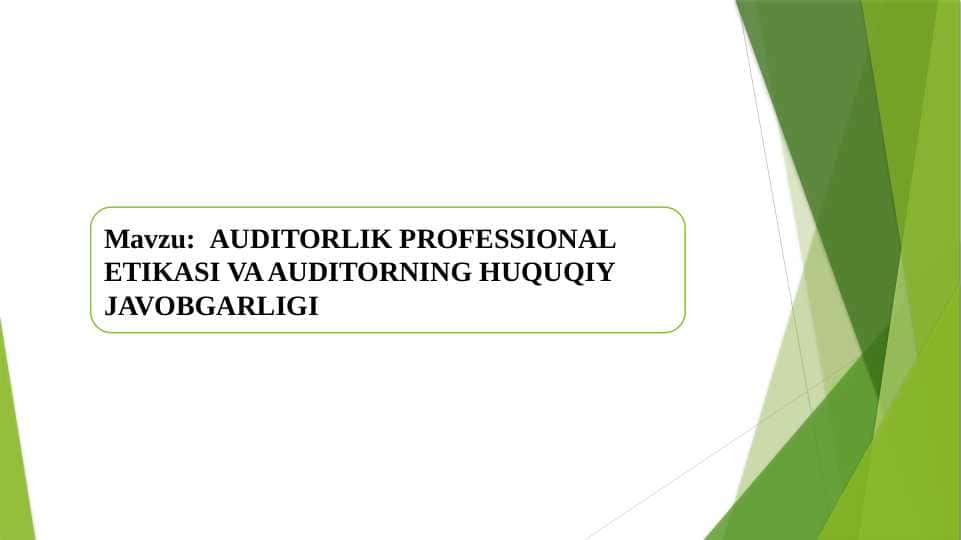 AUDITORLIK PROFESSIONAL ETIKASI VA AUDITORNING HUQUQIY JAVOBGARLIGI