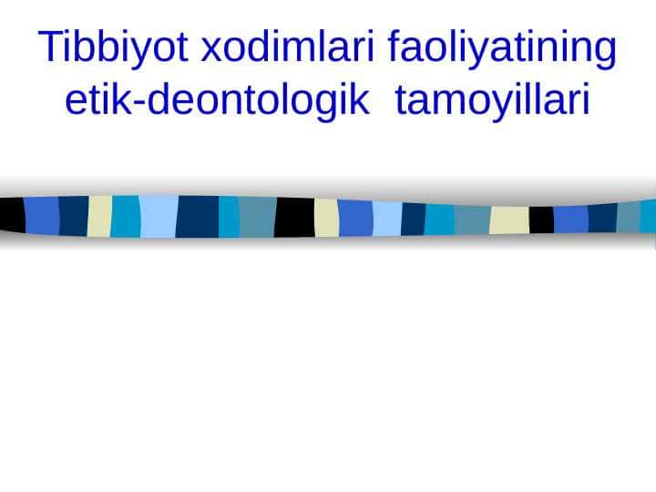 Tibbiyot xodimlari faoliyatining etik deontologik tamoyillari