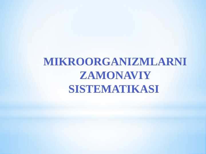 MIKROORGANIZMLARNI ZAMONAVIY SISTEMATIKASI