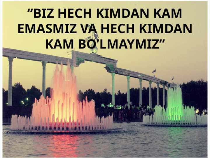 Biz hech kimdan kam emasmiz va hech kimdan kam bo’lmaymiz