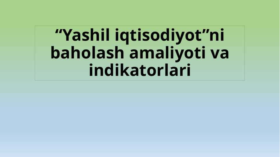 Yashil iqtisodiyotni baholash amaliyoti va indikatorlari