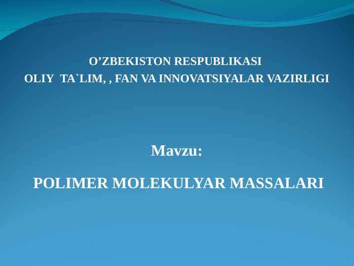 POLIMER MOLEKULYAR MASSALARI - ПОЛИМЕР МОЛЕКУЛЯР МАССАЛАРИ