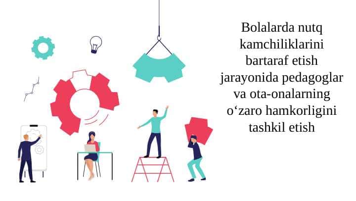 Bolalarda nutq kamchiliklarini bartaraf etish jarayonida pedagoglar va ota-onalarning o‘zaro hamkorligini tashkil etish