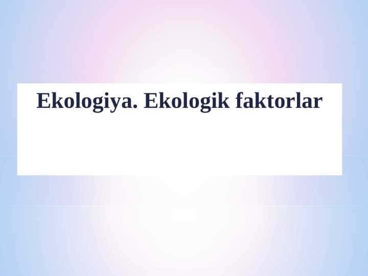 Ekologiya. Ekologik faktorlar