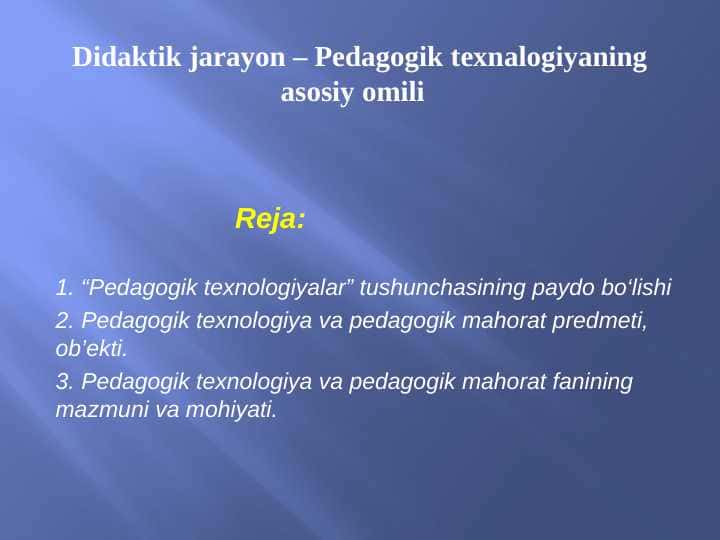 Didaktik jarayon – Pedagogik texnalogiyaning asosiy omili