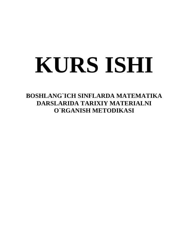 BOSHLANG`ICH SINFLARDA MATEMATIKA DARSLARIDA TARIXIY MATERIALNI O`RGANISH METODIKASI