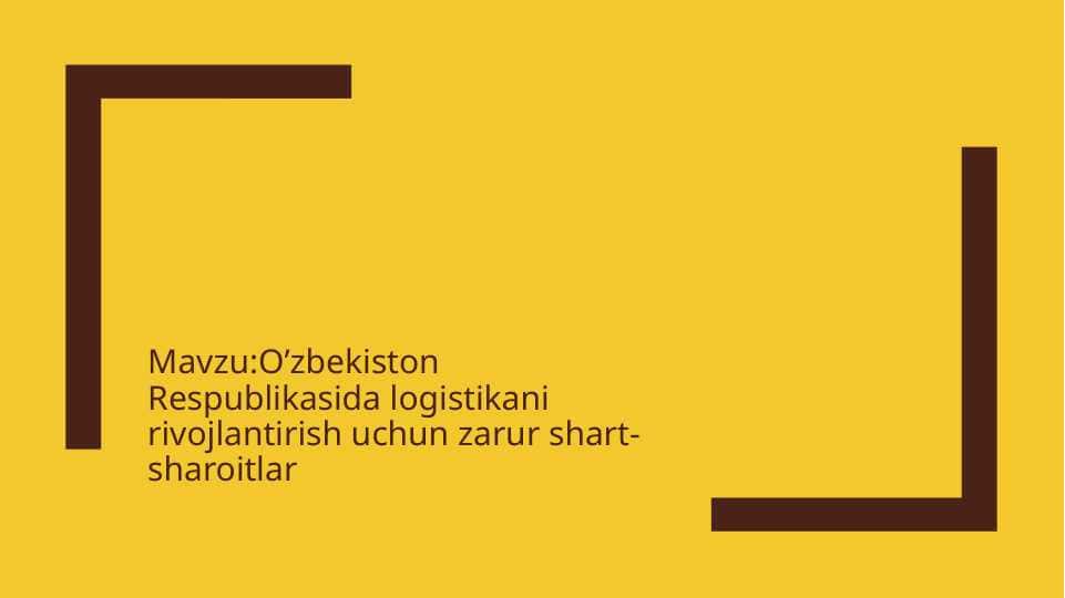 O’zbekiston Respublikasida logistikani rivojlantirish uchun zarur shart-sharoitlar