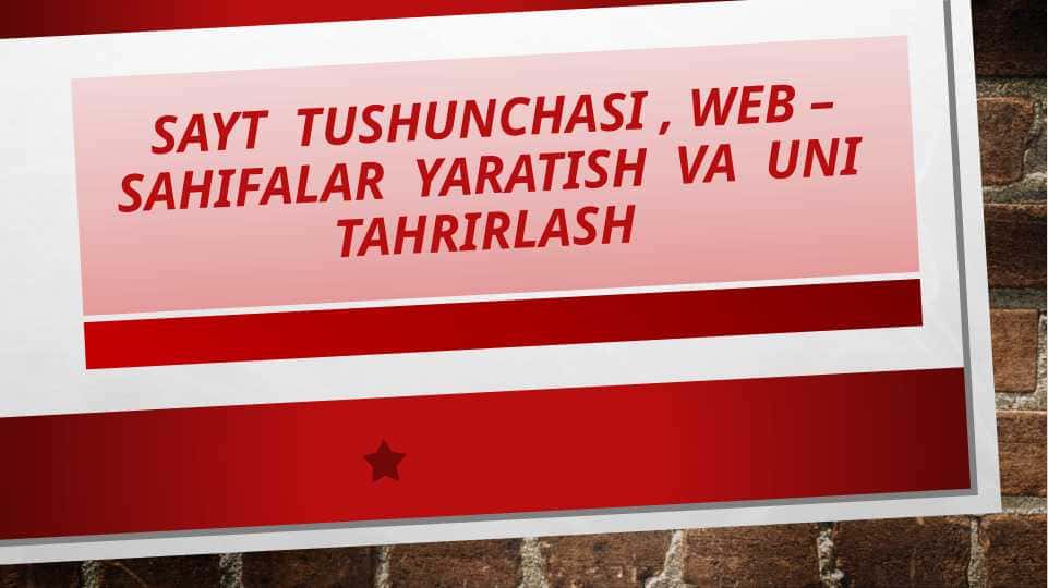 Sayt tushunchasi , web –sahifalar yaratish va uni tahrirlash