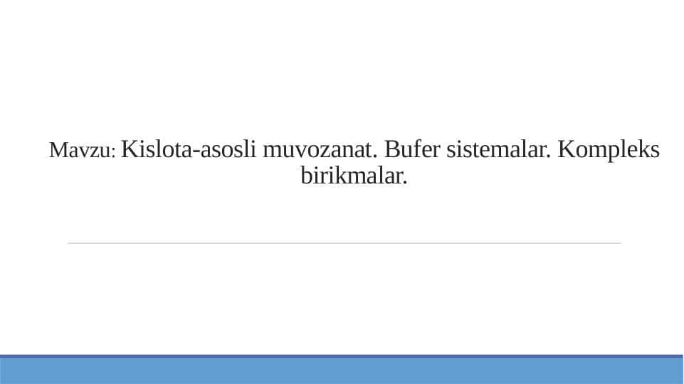 Kislota-asosli muvozanat. Bufer sistemalar. Kompleks birikmalar