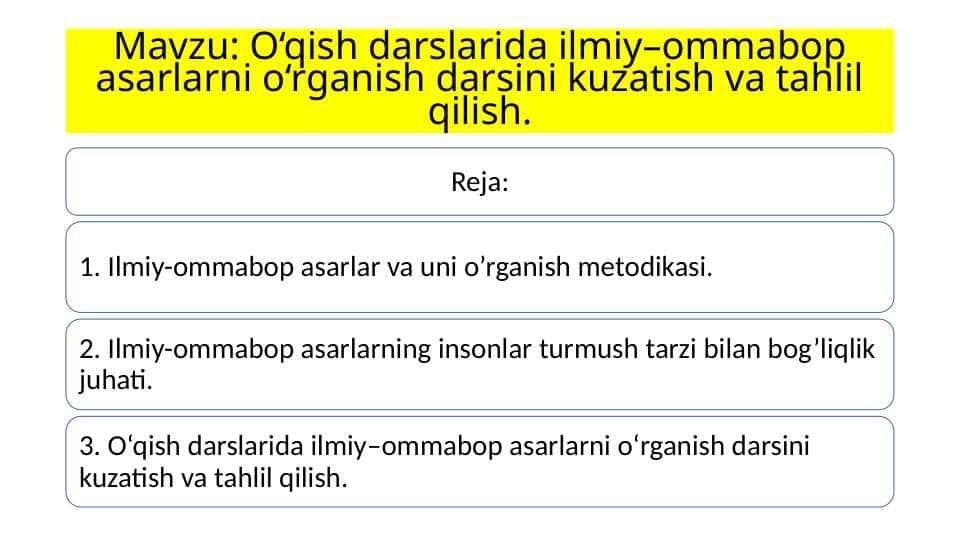 O‘qish darslarida ilmiy–ommabop asarlarni o‘rganish darsini kuzatish va tahlil qilish.