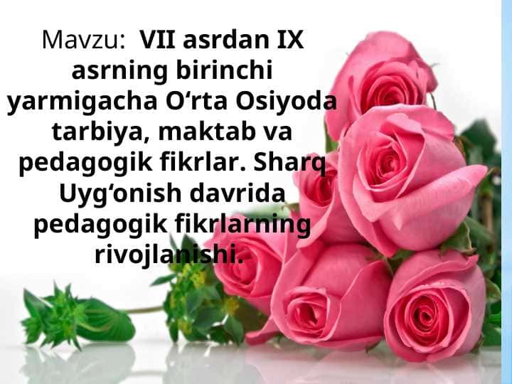 VII asrdan IX asrning birinchi yarmigacha O‘rta Osiyoda tarbiya, maktab va pedagogik fikrlar. Sharq Uyg‘onish davrida pedagogik fikrlarning rivojlanishi