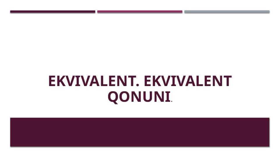 Ekvivalent. EKVIVALENT QONUNI.