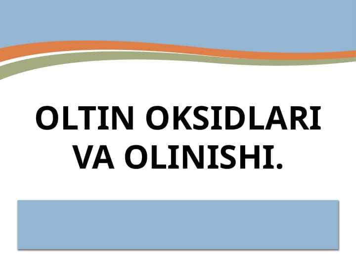 Oltin oksidlari va olinishi.